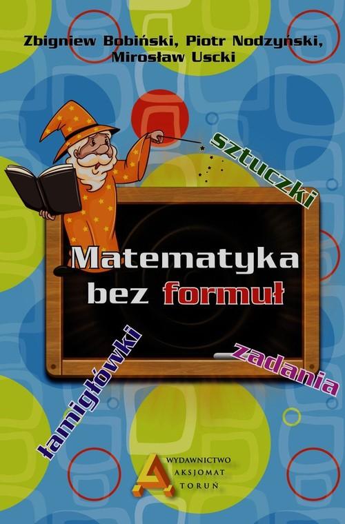 Matematyka bez formu - Bobiski Zbigniew, Nodzyski Piotr, Uscki Mirosaw