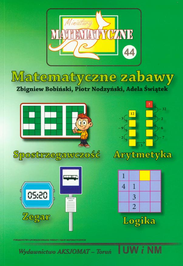 Miniatury matematyczne 44. Matematyczne zabawy - Bobiski Zbigniew, Nodzyski Piotr, witek Adela