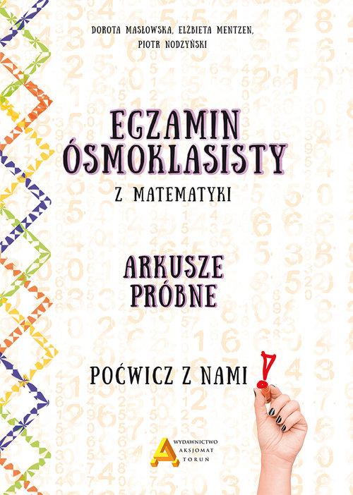 Egzamin smoklasisty z matematyki. Arkusze prbne - Masowska D., Mentzen E., Nodzyski P.
