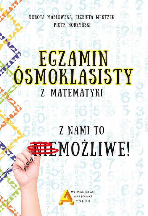 Egzamin smoklasisty z matematyki. Z nami to moliwe - Masowska D., Mentzen E., Nodzyski P.