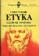 Etyka. Główne systemy. Podręcznik dla uczniów szkół średnich - Ulrich Schrade