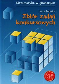 Matematyka w gimnazjum. Zbir zada konkursowych  - Janowicz Jerzy