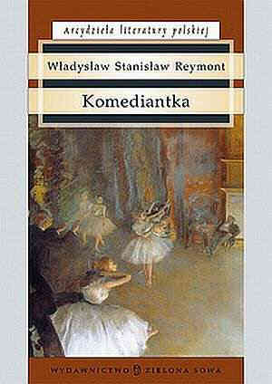 Komediantka (Arcydziea literatury polskiej) - Reymont Wadysaw Stanisaw 