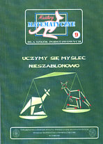 Miniatury matematyczne 9. Uczmy si myle nieszablonowo - Bobiski Z., Nodzyski P., Uscki M.