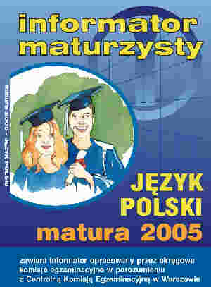 Informator maturzysty. Jzyk polski. Matura 2005 - Centralna Komisja Egzaminacyjna W Warszawie