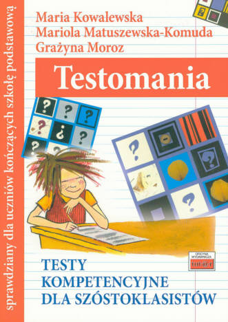 Testomania. Testy kompetencyjne dla szstoklasistw