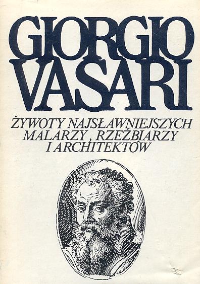 ywoty najsawniejszych malarzy, rzebiarzy i archtektw (T. 1-9) - Vasari Giorgio