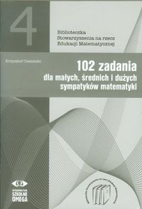 102 zadania dla maych, rednich i duych sympatykw matematyki - Ciesielski Krzysztof