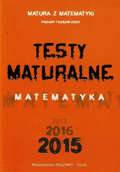 Matura z matematyki 2015. Poziom rozszerzony. Testy maturalne  - Masowska D., Masowski T., Nodzynski P., Somiska E., Strzelczyk A.