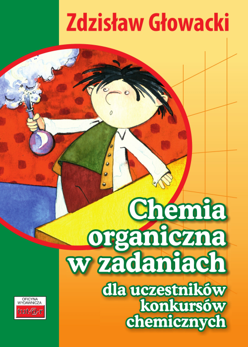 Chemia organiczna w zadaniach dla uczestnikw konkursw chemicznych - Gowacki Zdzisaw