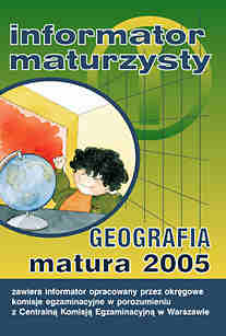 Informator maturzysty. Geografia. Matura 2005 - Centralna Komisja Egzaminacyjna W Warszawie