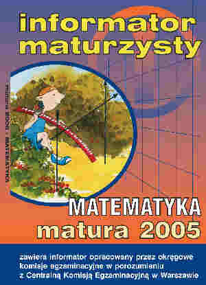 Informator maturzysty. Matematyka. Matura 2005 - Centralna Komisja Egzaminacyjna W Warszawie